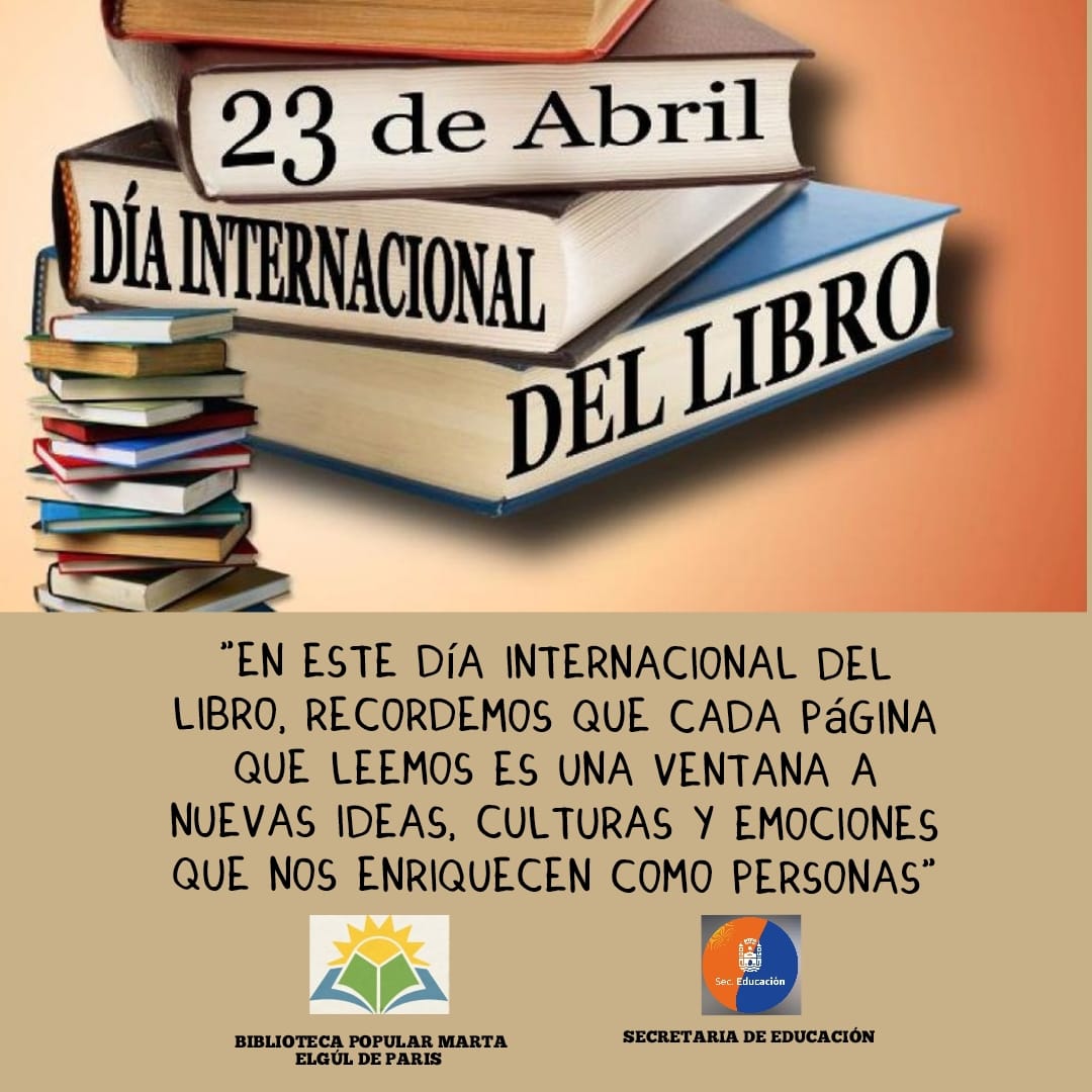 LA BIBLIOTECA “MARTA ELGUL DE PARÍS” Y LA SEC. DE EDUCACIÓN CONMEMORAN EL DÍA INTERNACIONAL DEL LIBRO