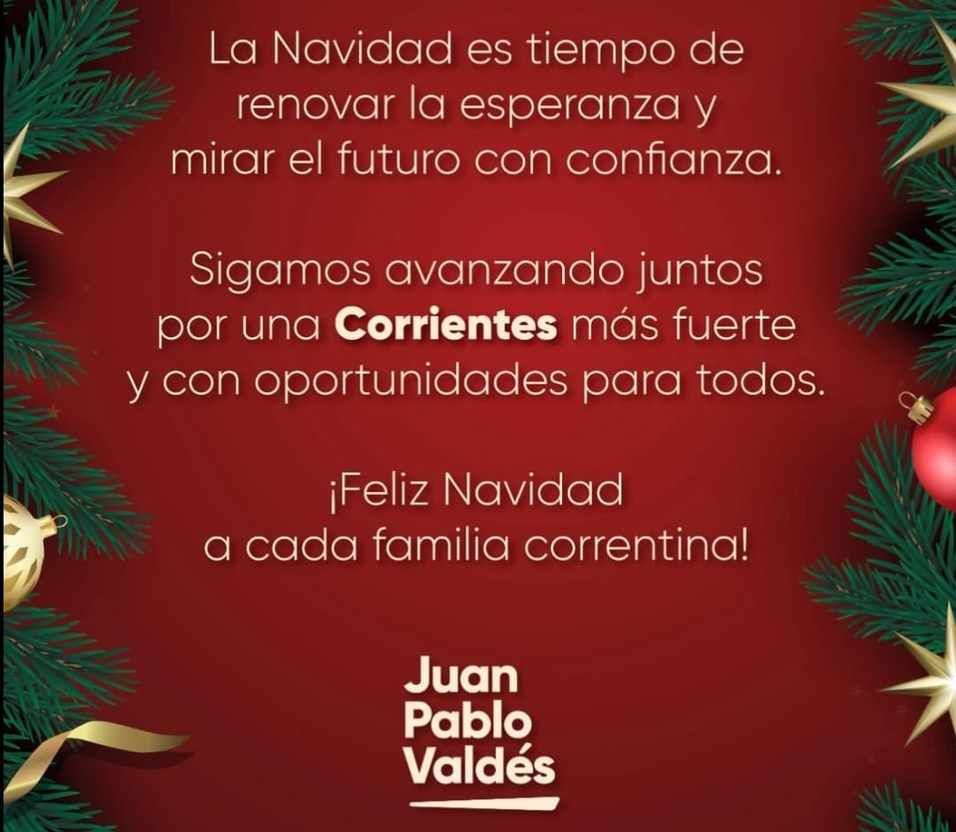 JUAN PABLO VALDÉS LLAMÓ A RENOVAR LA ESPERANZA Y A SEGUIR CONSTRUYENDO "UNA CORRIENTES MÁS FUERTE"