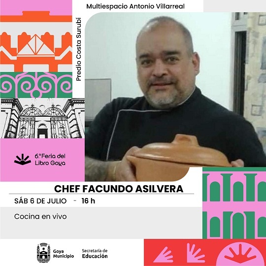 6° Feria del Libro Goya: CHEF CORRENTINO FACUNDO SILVERA: “AL PLATO LO LLAMARÍA EL ARTE CON AMOR DEL COCINERO”