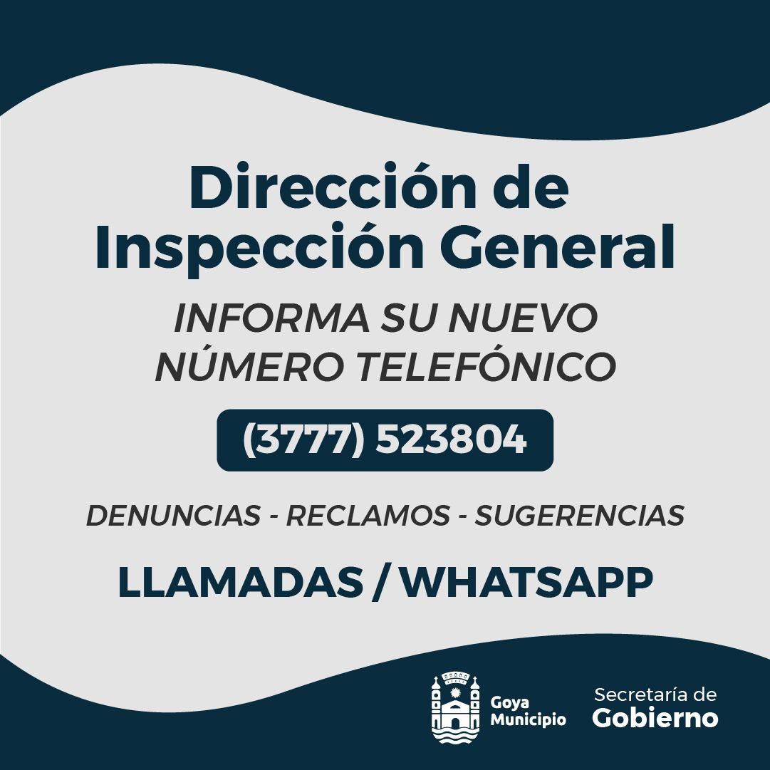 LA DIRECCIÓN DE INSPECCIÓN GENERAL DE GOYA HABILITA NUEVO NÚMERO PARA DENUNCIAS, RECLAMOS Y SUGERENCIAS