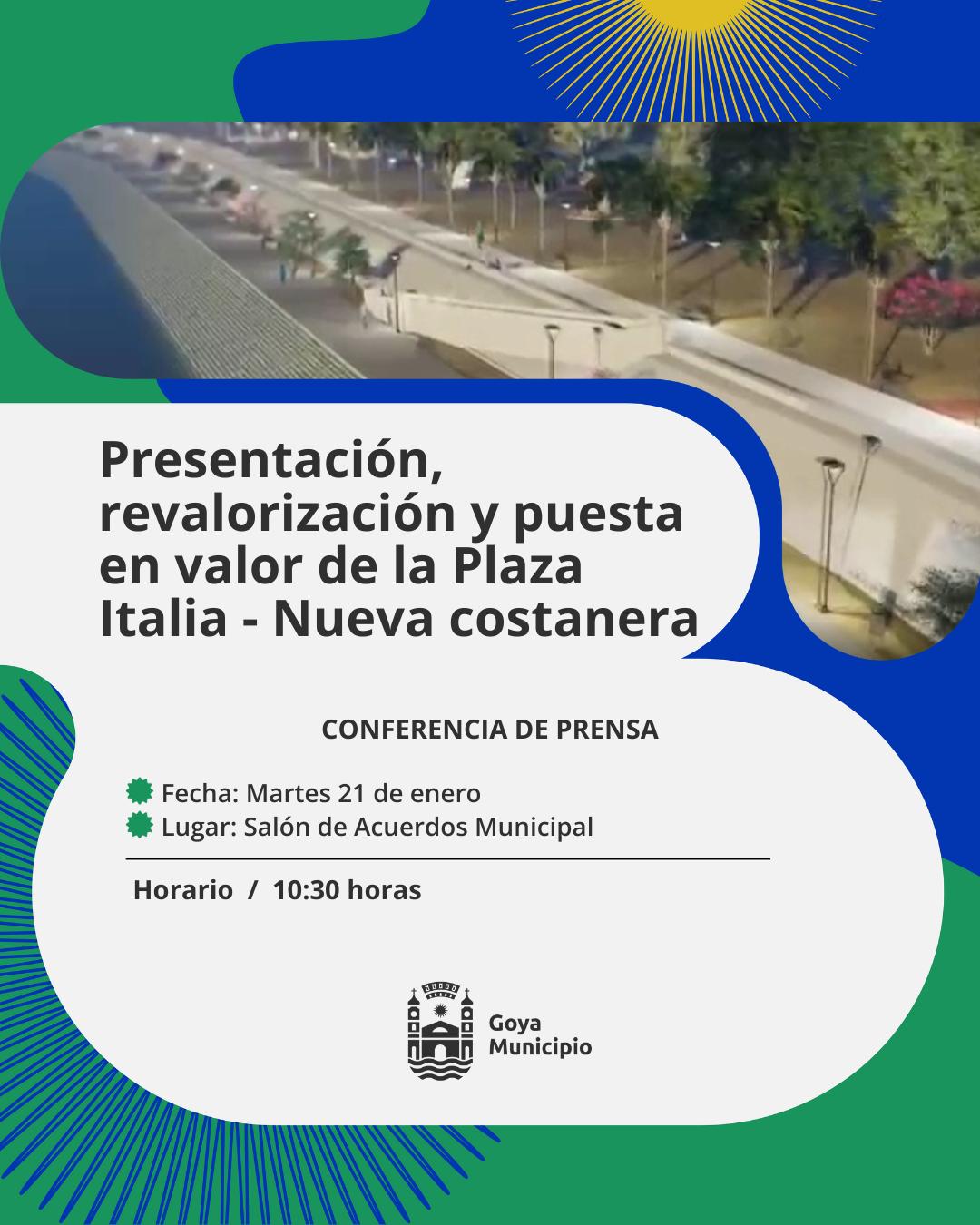 Conferencia de Prensa: PROYECTO DE REVALORIZACIÓN Y PUESTA EN VALOR DE PLAZA ITALIA/NUEVA COSTANERA DE GOYA