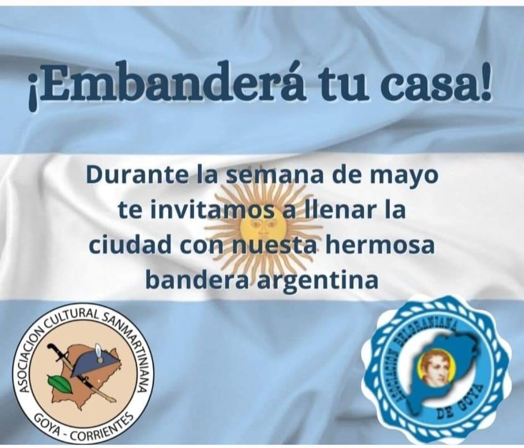 SEMANA DE MAYO: ASOCIACIONES INVITAN A EMBANDERAR LA CIUDAD DE GOYA
