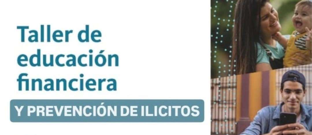 TALLER DE EDUCACIÓN FINANCIERA Y PREVENCIÓN DE ILÍCITOS EN GOYA